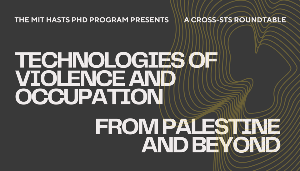 Cross-STS: Technologies of Violence and Occupation, from Palestine and Beyond – Friday, March 7, 2025